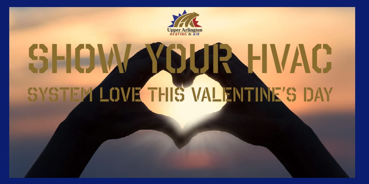 Show Your HVAC System Love This Valentine s Day Upper Arlington 