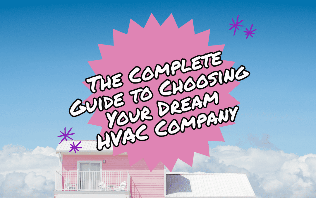 THE COMPLETE GUIDE TO CHOOSING YOUR DREAM HVAC COMPAN